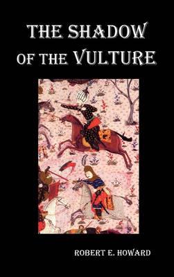 The Shadow of the Vulture. - Robert Howard - cover