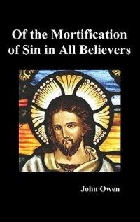 Of the Mortification of Sin in Believers - John Owen - cover