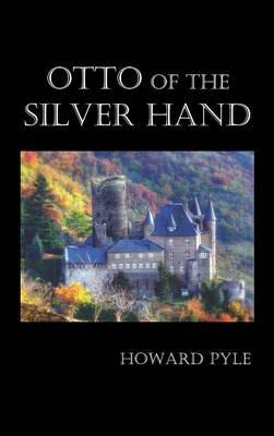Otto of the Silver Hand - Howard Pyle - cover