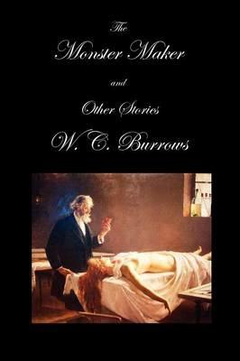 The Monster Maker and Other Stories (Paperback) - W C Morrow - cover