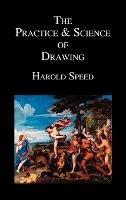 The Practice and Science of Drawing - Harold Speed - cover
