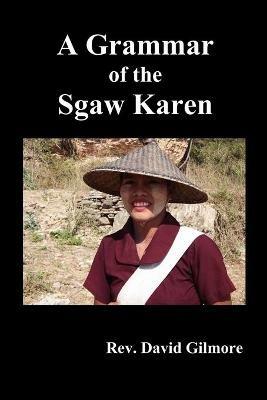 A Grammar of the Sgaw Karen - David Gilmore - cover