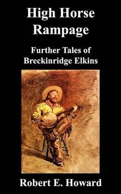 High Horse Rampage: Further Tales of Breckinridge Elkins - Robert Howard - cover