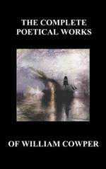 The Complete Poetical Works of William Cowper. (With Life and Critical Notice of His Writings)