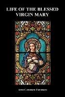 Life of the Blessed Virgin Mary (Paperback)