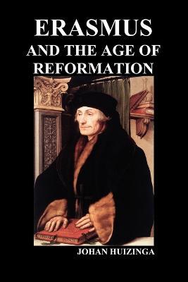 Erasmus and the Age of Reformation (Paperback) - Johan Huizinga - cover