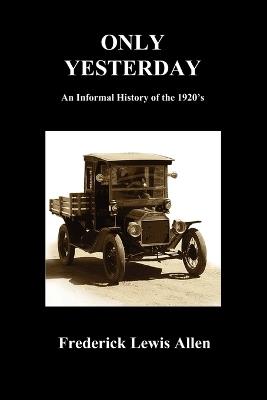 Only Yesterday (Paperback) - Frederick Lewis Allen - cover