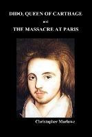 Dido Queen of Carthage and Massacre at Paris (PAPERBACK) - Christopher Marlowe - cover