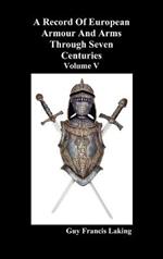 A Record of European Armour and Arms Through Seven Centuries