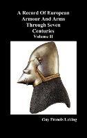 A Record of European Armour and Arms Through Seven Centuries - Guy Francis Laking - cover