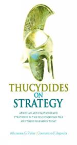 Thucydides on Strategy: Grand Strategies in the Peloponnesian War and Their Relevance Today