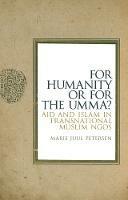 For Humanity or for the Umma?: Aid and Islam in Transnational Muslim NGOs