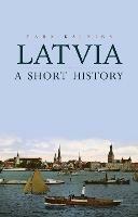 Latvia: A Short History - Mara Kalnins - cover