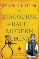 The Discourse of Race in Modern China - Frank Dikotter - cover