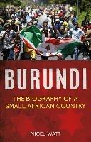 Burundi: The Biography of a Small African Country - Nigel Watt - cover