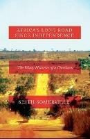 Africa's Long Road Since Independence: The Many Histories of a Continent - Keith Somerville - cover