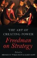 The Art of Creating Power: Freedman on Strategy - cover