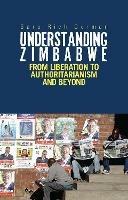 Understanding Zimbabwe: From Liberation to Authoritarianism - Sara Rich Dorman - cover