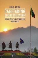 Caretaking Democratization: The Military and Political Change in Myanmar - Renaud Egreteau - cover