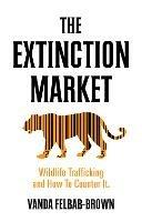 The Extinction Market: Wildlife Trafficking and How to Counter it