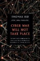 Cyber War Will Not Take Place - Thomas Rid - cover