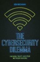 The Cybersecurity Dilemma: Network Intrusions, Trust and Fear in the International System