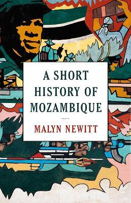 A Short History of Mozambique - Malyn Newitt - cover