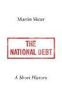 The National Debt: A Short History - Martin Slater - cover