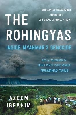 The Rohingyas: Inside Myanmar's Hidden Genocide - Azeem Ibrahim - cover