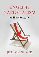 English Nationalism: A Short History - Jeremy Black - cover