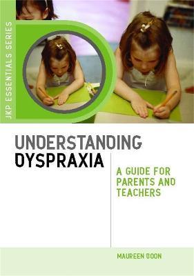 Understanding Dyspraxia: A Guide for Parents and Teachers - Maureen Boon - cover