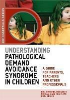 Understanding Pathological Demand Avoidance Syndrome in Children: A Guide for Parents, Teachers and Other Professionals - Margaret Duncan,Zara Healy,Ruth Fidler - cover