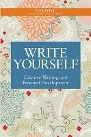 Write Yourself: Creative Writing and Personal Development - Gillie Bolton - cover
