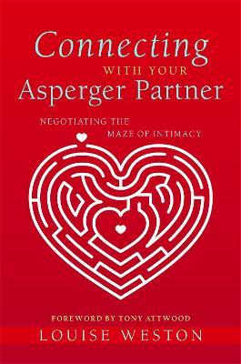 Connecting With Your Asperger Partner: Negotiating the Maze of Intimacy - Louise Weston - cover