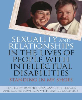 Sexuality and Relationships in the Lives of People with Intellectual Disabilities: Standing in My Shoes - cover