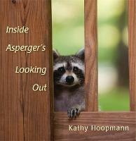 Inside Asperger's Looking Out - Kathy Hoopmann - cover