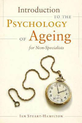 Introduction to the Psychology of Ageing for Non-Specialists - Ian Stuart-Hamilton - cover