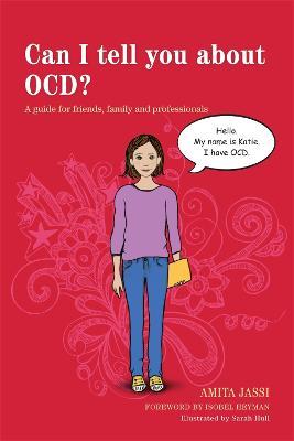 Can I tell you about OCD?: A guide for friends, family and professionals - Amita Jassi - cover