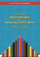 Understanding Dyscalculia and Numeracy Difficulties: A Guide for Parents, Teachers and Other Professionals
