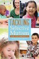 Tackling Selective Mutism: A Guide for Professionals and Parents - cover