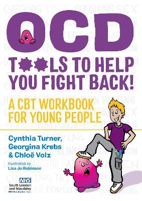 OCD  - Tools to Help You Fight Back!: A CBT Workbook for Young People - Cynthia Turner,Chloë Volz,Georgina Krebs - cover