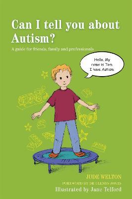 Can I tell you about Autism?: A guide for friends, family and professionals - Jude Welton - cover