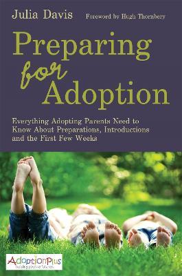 Preparing for Adoption: Everything Adopting Parents Need to Know About Preparations, Introductions and the First Few Weeks - Julia Davis - cover
