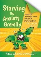 Starving the Anxiety Gremlin for Children Aged 5-9: A Cognitive Behavioural Therapy Workbook on Anxiety Management - Kate Collins-Donnelly - cover
