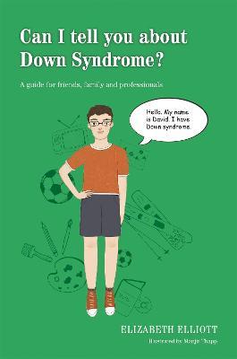 Can I tell you about Down Syndrome?: A guide for friends, family and professionals - Elizabeth Elliott - cover
