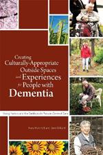 Creating Culturally Appropriate Outside Spaces and Experiences for People with Dementia: Using Nature and the Outdoors in Person-Centred Care