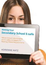 Making Your Secondary School E-safe: Whole School Cyberbullying and E-safety Strategies for Meeting Ofsted Requirements