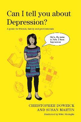 Can I tell you about Depression?: A guide for friends, family and professionals - Christopher Dowrick,Susan Martin - cover