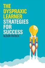 The Dyspraxic Learner: Strategies for Success