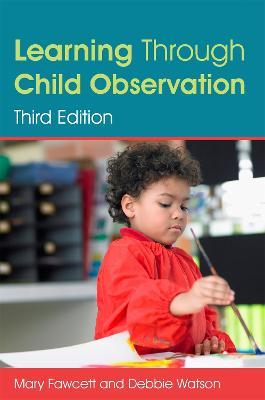 Learning Through Child Observation, Third Edition - Mary Fawcett,Debbie Watson - cover
